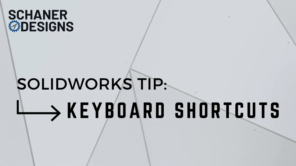 Solidworks Tip: Keyboard Shortcuts