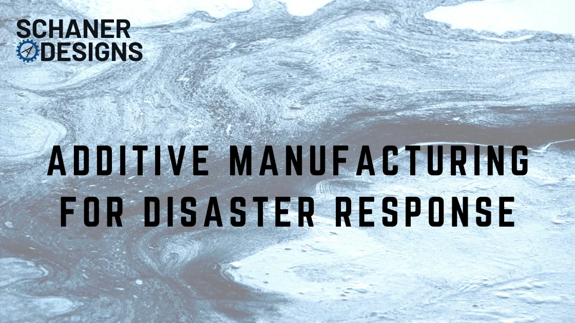 Additive Manufacturing for Disaster Response